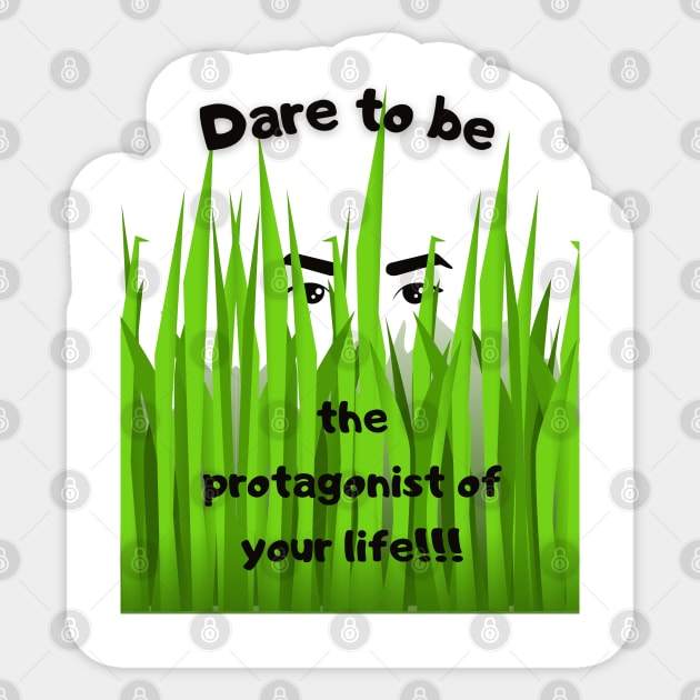 Dare to be the protagonist of your life Sticker by TeeandecorAuthentic